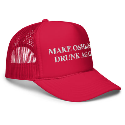 Make Oshkosh Drunk Again Trucker Hat