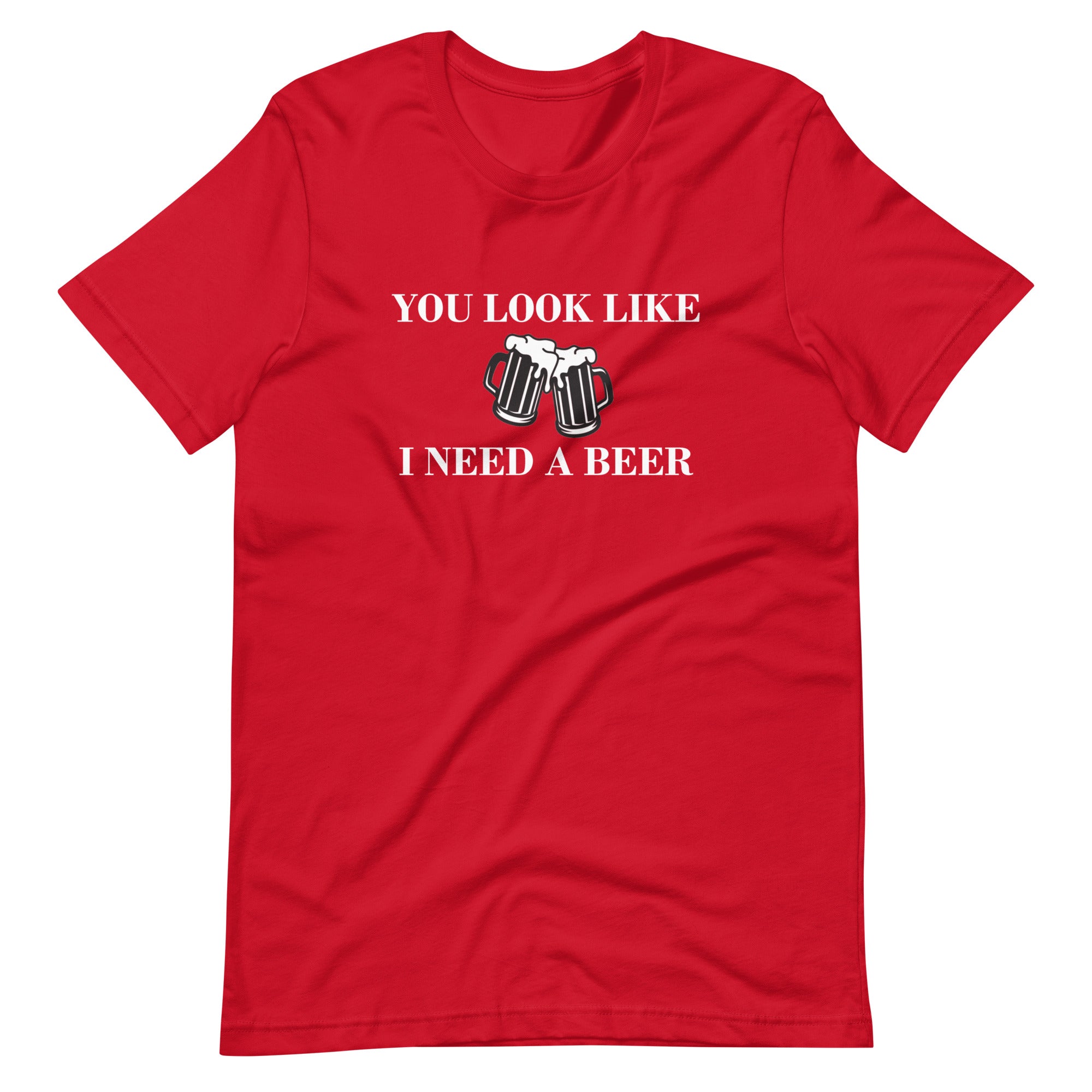 BNB: You Look Like I Need a Beer T-Shirt