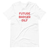 BNB: Future Badger DILF T-Shirt