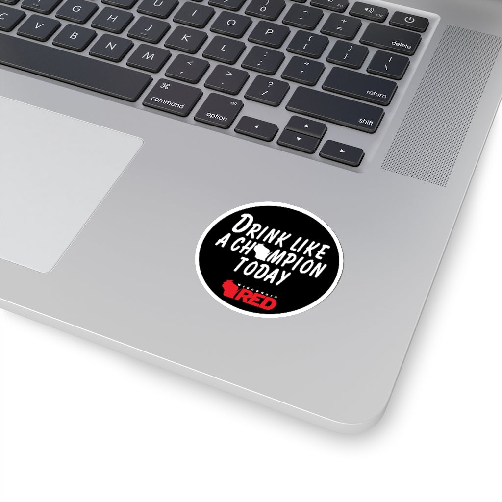 Drink Like A Champion Today Sticker