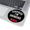 Surprise I'm Drinking Sticker