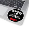 Surprise I'm Drinking Sticker