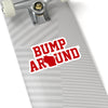 Bump Around Kiss-Cut Sticker