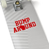 Bump Around Kiss-Cut Sticker