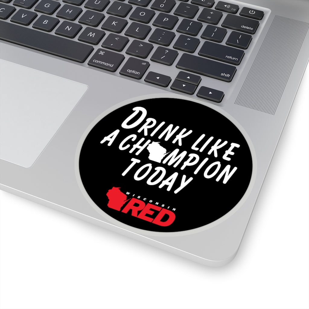 Drink Like A Champion Today Sticker