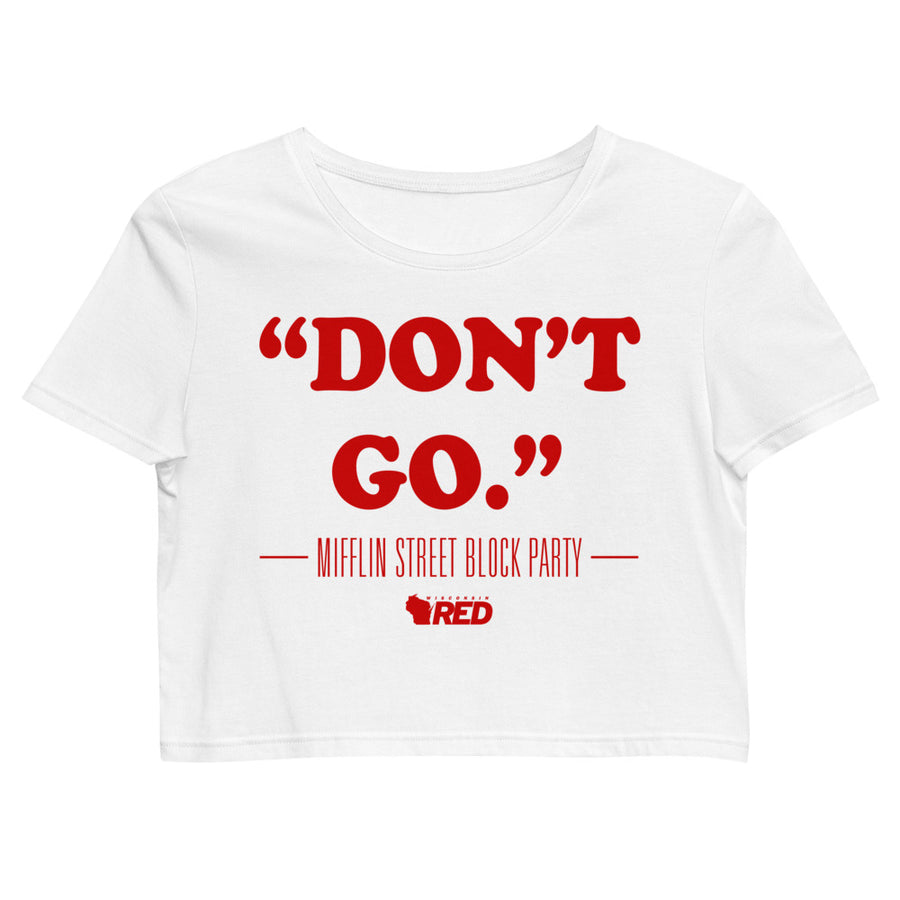 Madison: Mifflin "Don't Go" Crop Top