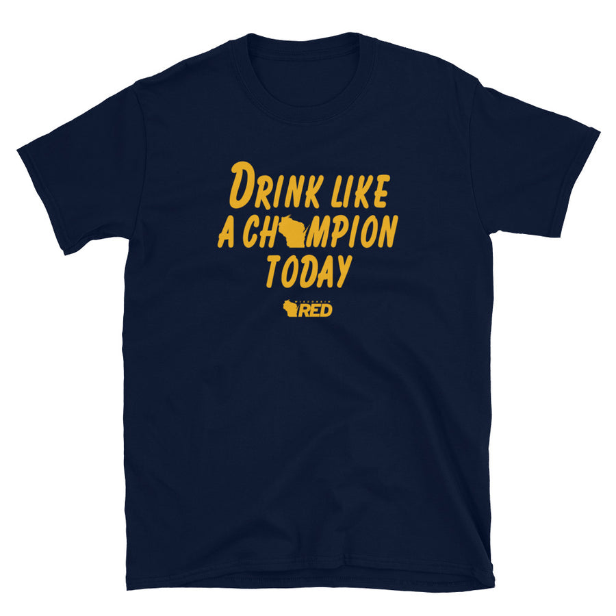 Eau Claire: Drink Like a Champion Today T-Shirt