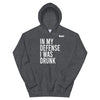 In My Defense I Was Drunk Hoodie