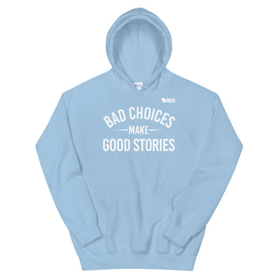 Bad Choices Make Good Stories Hoodie