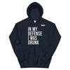 In My Defense I Was Drunk Hoodie